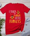 I Teach The Cutest Little Turkeys T Shirt School Thankful T-Shirt