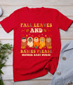 Fall Leaves And Babies Please Mother Baby Nurse Thanksgiving T-Shirt