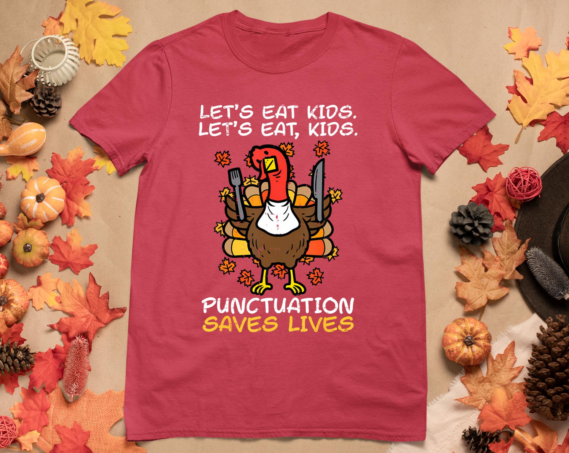 Funny Thanksgiving Teacher Turkey Lets Eat Kids Punctuation T-Shirt