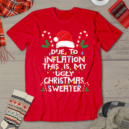 Funny Due To Inflation Ugly Christmas Sweaters For Men Women T-Shirt
