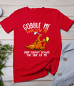 Gobble Me Swallow Me Shirt - Funny Thanksgiving T-Shirt