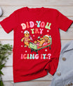 Did You Try Icing It Gingerbread Nurse Christmas Pajamas T-Shirt