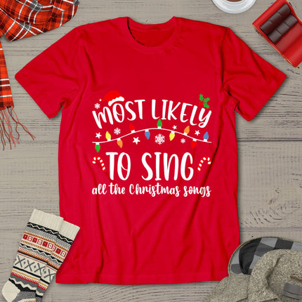 Most Likely To Sing All The Christmas Songs Family Matching T-Shirt
