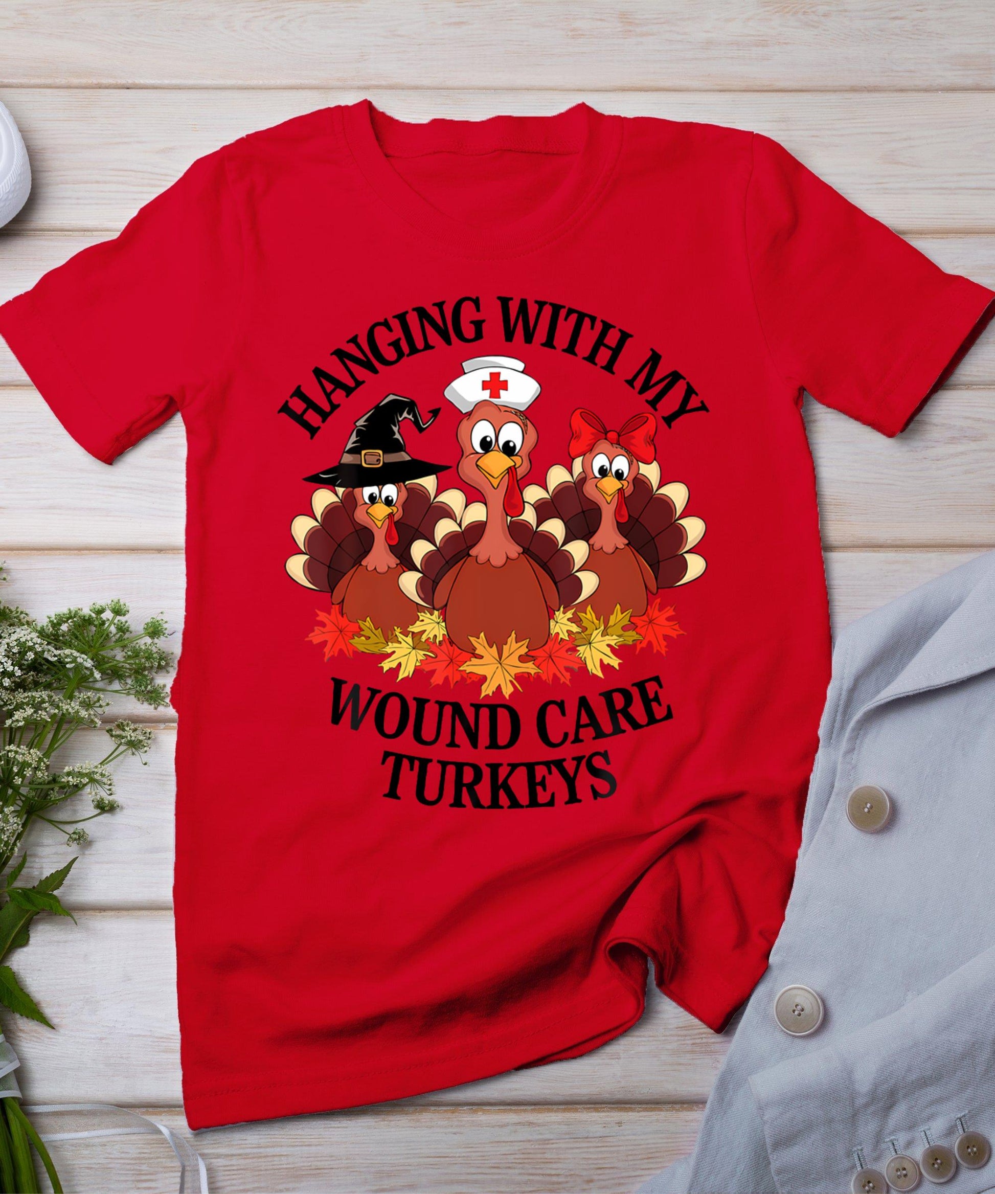 Hanging With My Wound Care Turkeys Thanksgiving Woc Nurse T-Shirt