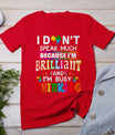 I Dont Speak Much Brilliant Autism Autistic Boys Girls Gift T-Shirt