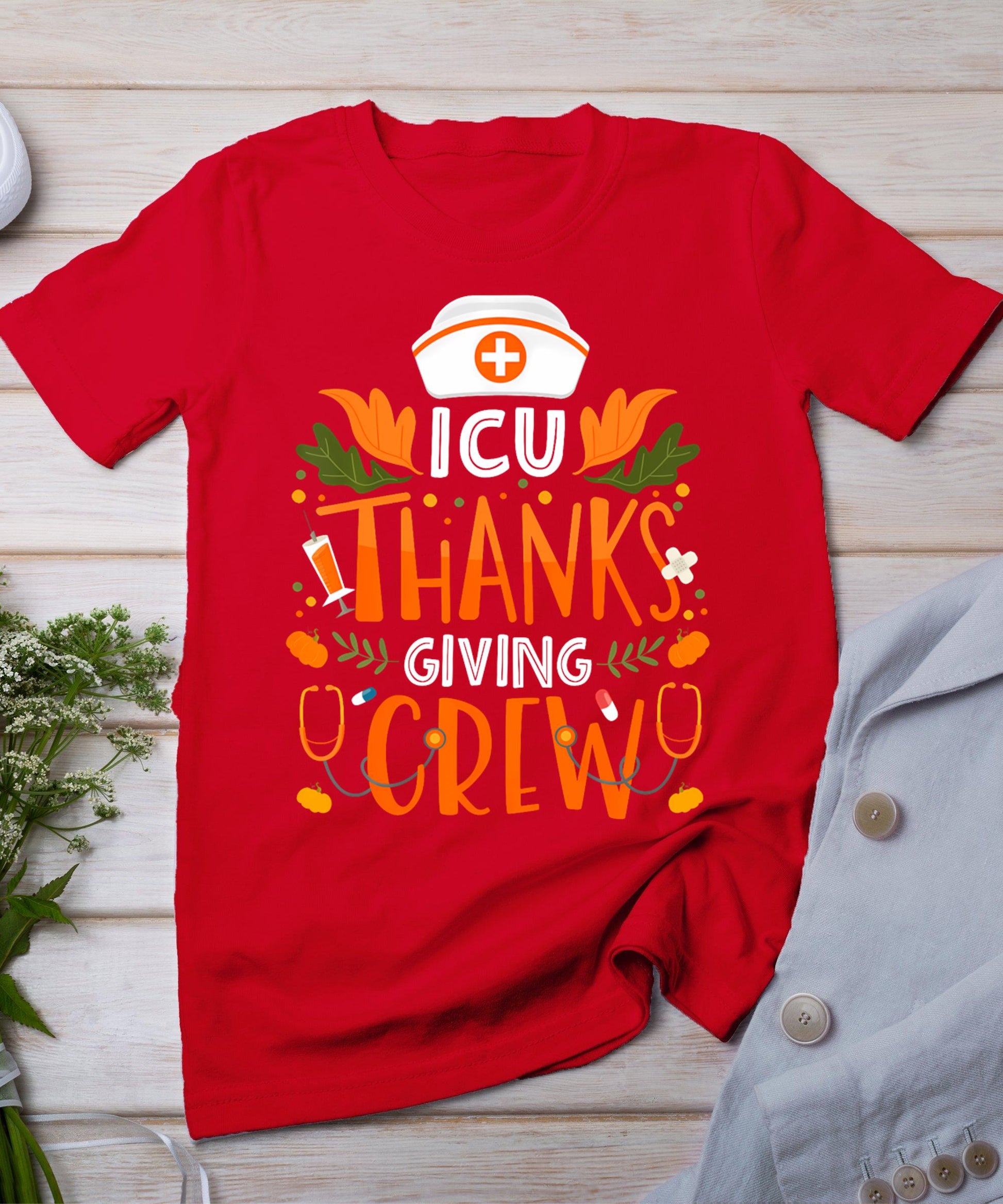 Icu Thanksgiving Nurse Crew Thanksgiving Intensive Care Unit T-Shirt