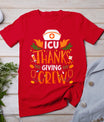 Icu Thanksgiving Nurse Crew Thanksgiving Intensive Care Unit T-Shirt