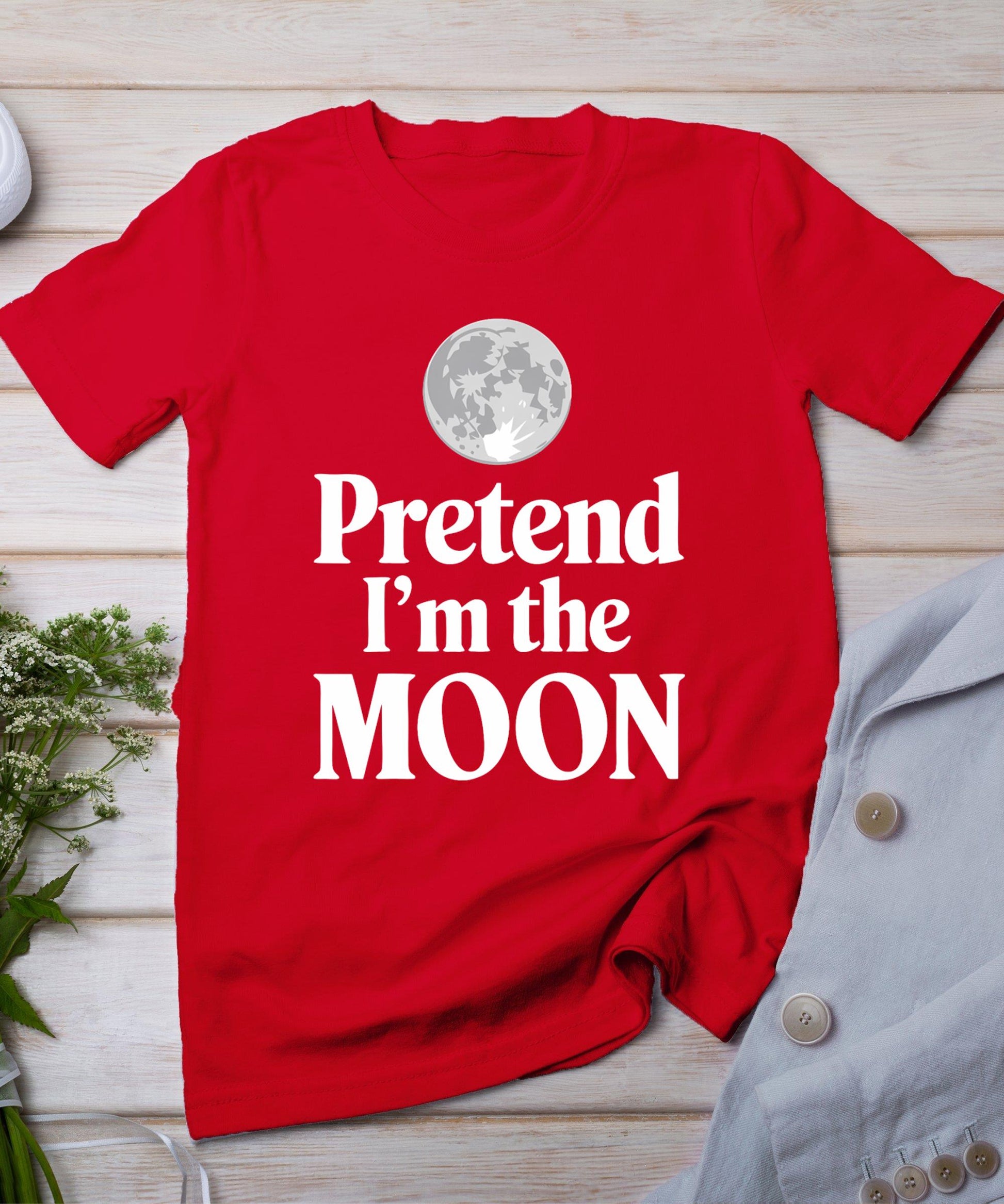 Pretend I'm The Moon T-Shirt