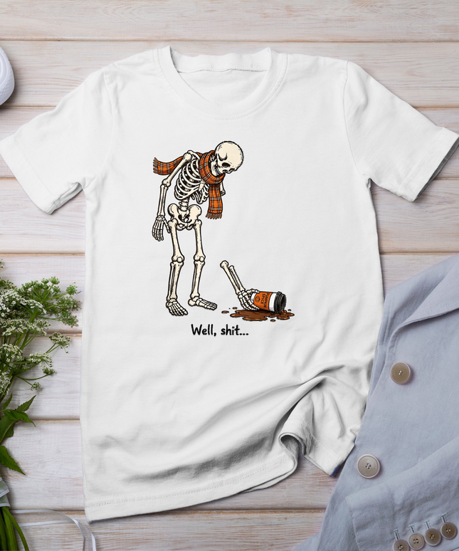 Well Shit Funny Skeleton Coffee Broken Arm Humor Halloween T-Shirt