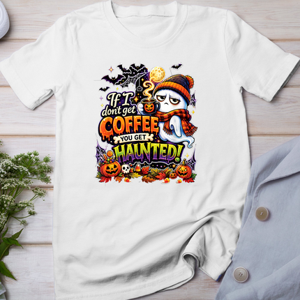 If I Don't Get Coffee You Get Haunted Ghost Halloween T-Shirt