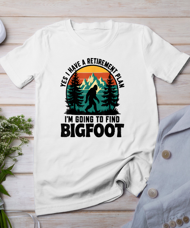 Yes I Have A Retirement Plan I'm Going to Find Bigfoot Retro T-Shirt
