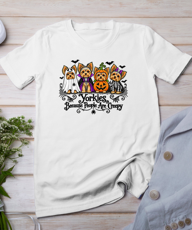 Yorkies Because People are Creepy Funny Halloween Dog T-Shirt