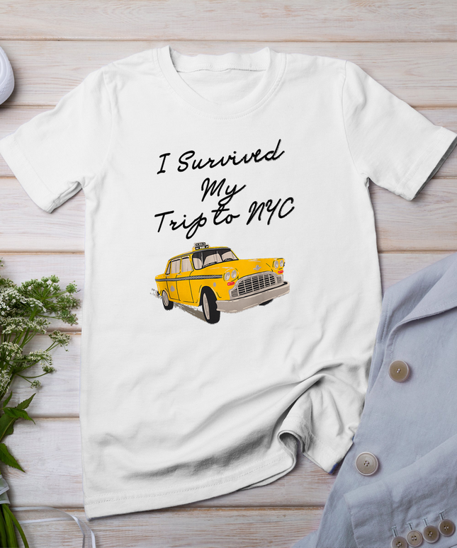 I Survived My Trip to NYC -Funny New York City Taxi T-Shirt